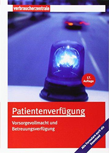 Patientenverfügung: Vorsorgevollmacht und Betreuungsverfügung