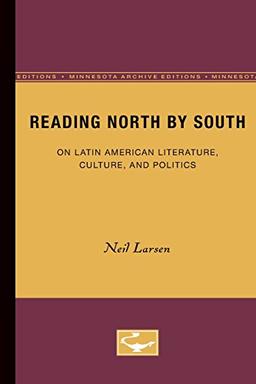 Reading North by South: On Latin American Literature, Culture, and Politics