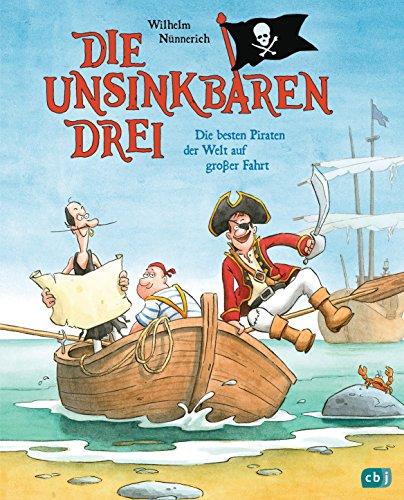 Die Unsinkbaren Drei - Die besten Piraten der Welt auf großer Fahrt (Die Unsinkbaren Drei-Reihe, Band 2)