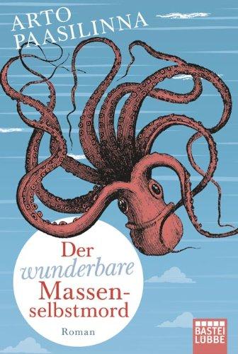 Der wunderbare Massenselbstmord: Roman