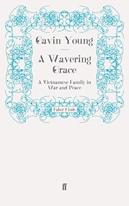 A Wavering Grace: A Vietnamese Family in War and Peace