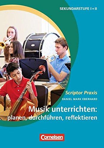 Scriptor Praxis / Musik unterrichten: planen, durchführen, reflektieren: Buch