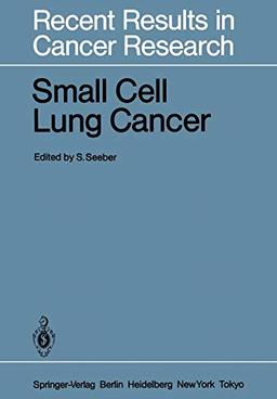 Small Cell Lung Cancer (Recent Results in Cancer Research, 97, Band 97)