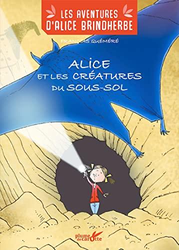 Les aventures d'Alice Brindherbe. Alice et les créatures du sous-sol