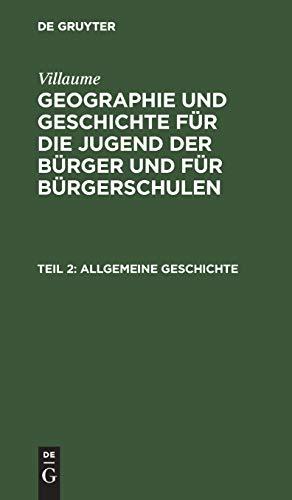 Allgemeine Geschichte: In zwei Abtheilungen (Villaume: Geographie und Geschichte für die Jugend der Bürger und für Bürgerschulen)