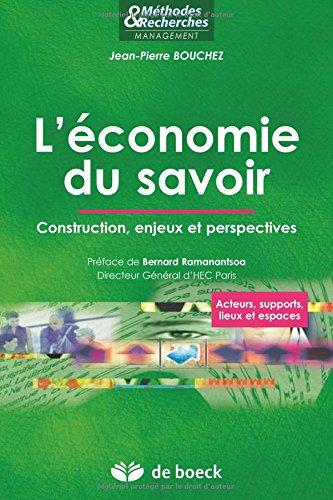 L'économie du savoir : construction, enjeux et perspectives : acteurs, supports, lieux et espaces