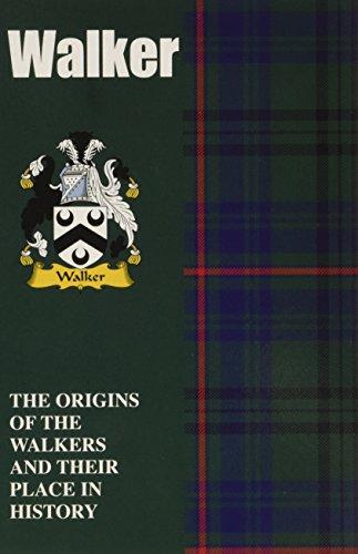 Walker: The Origins of the Walkers and Their Place in History: The Origins of the Clan Walker and Their Place in Scotland's History (Scottish Clan Mini-Book)