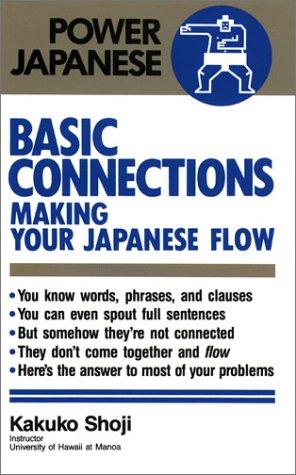 Basic Connections: Making Your Japanese Flow (Power Japanese)