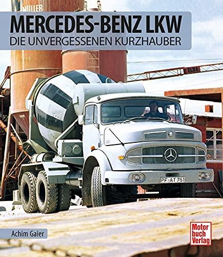 Mercedes-Benz LKW: Die unvergessenen Kurzhauber