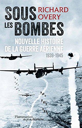 Sous les bombes : nouvelle histoire de la guerre aérienne (1939-1945)