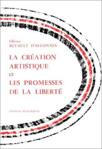 La Creation Artistique Et Les Promesses de La Liberte (Collection D'esthetique)