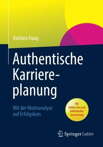 Authentische Karriereplanung: Mit der Motivanalyse auf Erfolgskurs (German Edition)