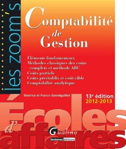 Comptabilité de gestion : éléments fondamentaux, méthodes classiques des coûts complets et méthode ABC, coûts partiels, coûts préétablis et coût cible, comptabilité analytique