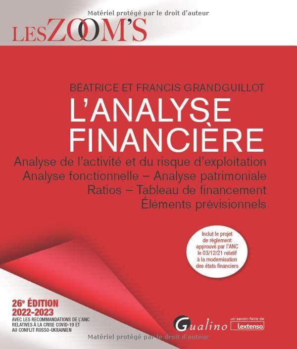 L'analyse financière : analyse de l'activité et du risque d'exploitation, analyse fonctionnelle, analyse patrimoniale, ratios, tableau de financement, éléments prévisionnels : 2022-2023