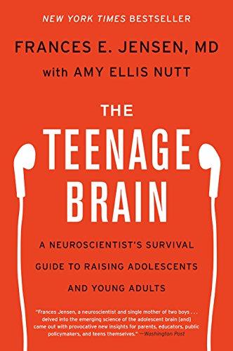 The Teenage Brain: A Neuroscientist's Survival Guide to Raising Adolescents and Young Adults