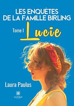 Les enquêtes de la famille Birling : Tome I : Lucie