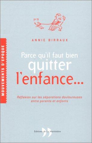 Parce qu'il faut bien quitter l'enfance... : réflexion sur les séparations douloureuses entre parents et enfants