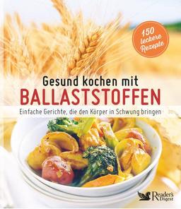 Gesund kochen mit Ballaststoffen: Einfache Gerichte, die den Körper in Schwung bringen