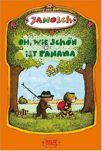 Oh, wie schön ist Panama: Die Geschichte, wie der kleine Tiger und der kleine Bär nach Panama reisen