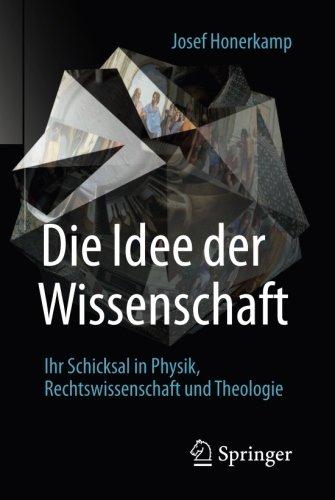 Die Idee der Wissenschaft: Ihr Schicksal in Physik, Rechtswissenschaft und Theologie