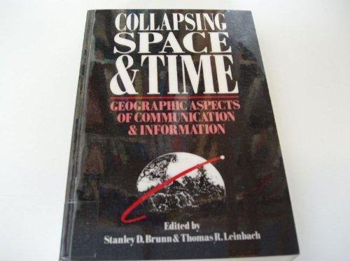 Collapsing Space and Time: Geographic Aspects of Communications and Information: Geographic Aspects of Communication and Information