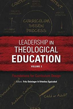 Leadership in Theological Education, Volume 2: Foundations for Curriculum Design (Icete, Band 303)