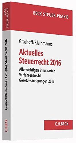 Aktuelles Steuerrecht 2016: Alle wichtigen Steuerarten, Verfahrensrecht, Aktuelle Gesetzesänderungen 2016 - Rechtsstand: 1. Januar 2016