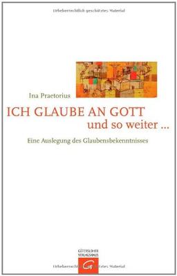 Ich glaube an Gott und so weiter ...: Eine Auslegung des Glaubensbekenntnisses