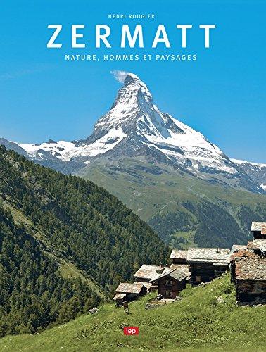 Zermatt : nature, hommes et paysages