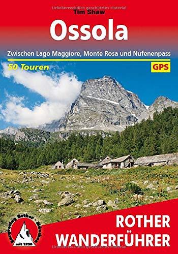 Ossola: Zwischen Lago Maggiore, Monte Rosa und Nufenenpass. 50 Touren. Mit GPS-Tracks (Rother Wanderführer)