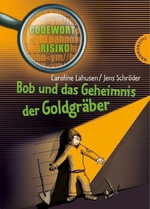 Bob und das Geheimnis der Goldgräber