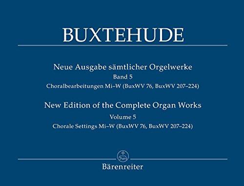 Neue Ausgabe sämtlicher Orgelwerke, Band 5 -Choralbearbeitungen Mi-W (BuxWV 207 - 224)-. Spielpartitur