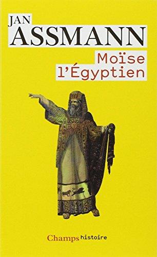 Moïse l'Egyptien : un essai d'histoire de la mémoire