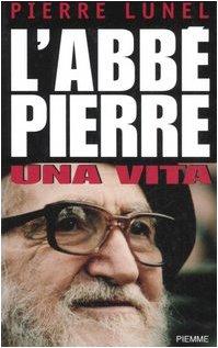 L'Abbé Pierre. Una vita