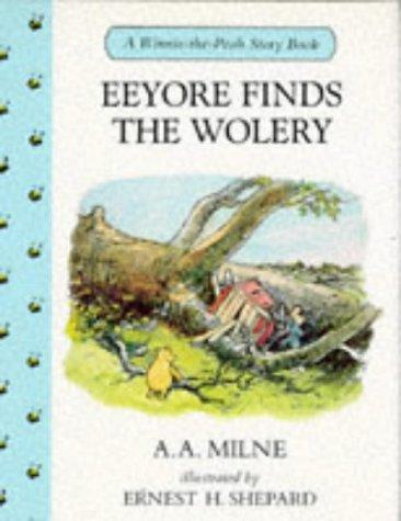 Eeyore Finds the Wolery (Winnie-the-Pooh story books, Band 18)