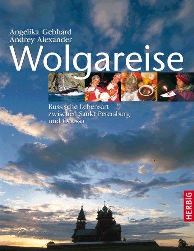 Wolgareise. Russische Lebensart zwischen Sankt Petersburg und Odessa