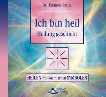 CD - Ich bin heil. Heilen geschieht. Heilen mit kosmischen Symbolen.