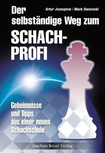 Der selbständige Weg zum Schachprofi: Geheimnisse und Tips aus einer neuen Schachschule