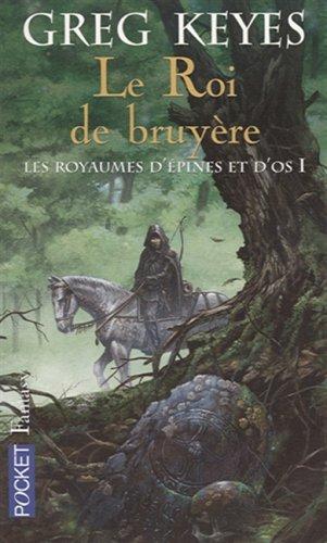 Les royaumes d'épines et d'os. Vol. 1. Le roi de bruyère