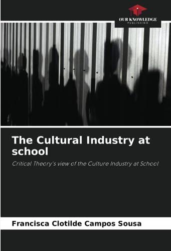 The Cultural Industry at school: Critical Theory's view of the Culture Industry at School