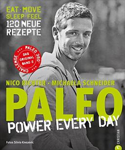 Paleo 2 - Steinzeit Diät: Power every day. eat  move  sleep  feel  120 neue Rezepte glutenfrei, laktosefrei & alltagstauglich. Mit Steinzeiternährung & Bewegung langfristig fit und gesund werden