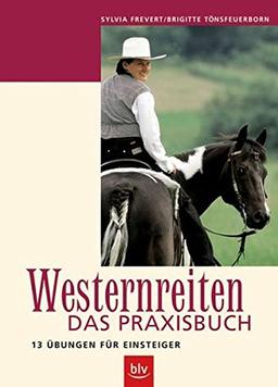 Westernreiten – Das Praxisbuch: 13 Übungen für Einsteiger