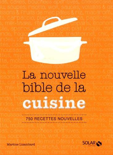 La nouvelle bible de la cuisine : 750 recettes nouvelles