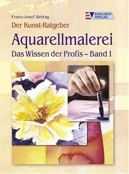 Aquarellmalerei  Das Wissen der Profis - Band 1