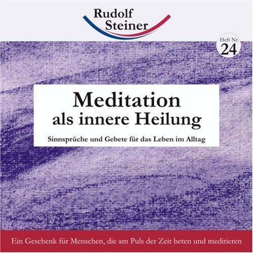 Meditation als innere Heilung: Sinnsprüche und Gebete für das Leben im Alltag