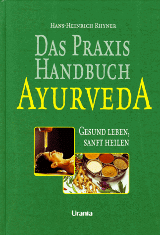 Das Praxis Handbuch Ayurveda