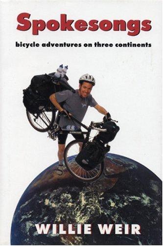 Spokesongs: Bicycle Adventures on Three Continents