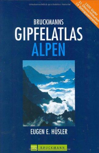 Bruckmanns Gipfelatlas Alpen: 1500 Gipfel. 31 Übersichtskarten. 19 Gebirgspanoramen