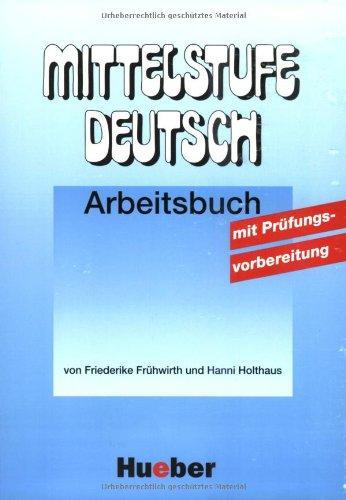 Mittelstufe Deutsch. Kommunikatives Lehrwerk für Fortgeschrittene: Mittelstufe Deutsch, Neubearbeitung, neue Rechtschreibung, Arbeitsbuch mit Prüfungsvorbereitung