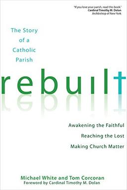 Rebuilt: Awakening the Faithful, Reaching the Lost, and Making Church Matter